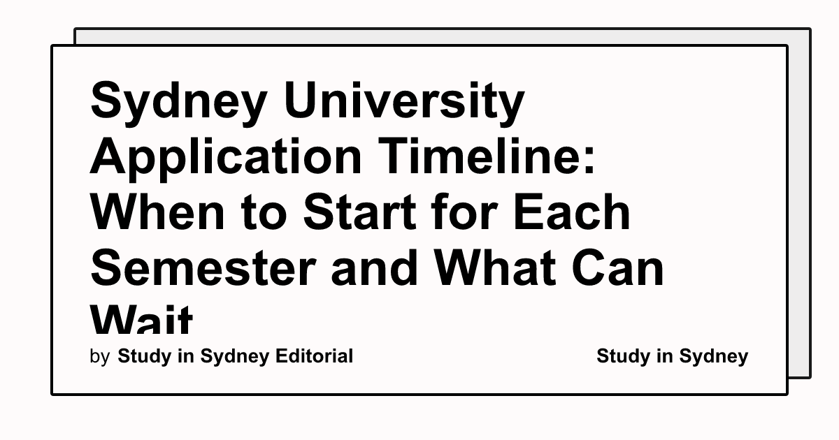 Sydney University Application Timeline: When to Start for Each Semester and What Can Wait